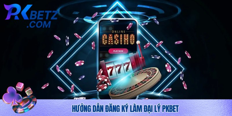 Quy trình đăng ký đại lý Pkbet