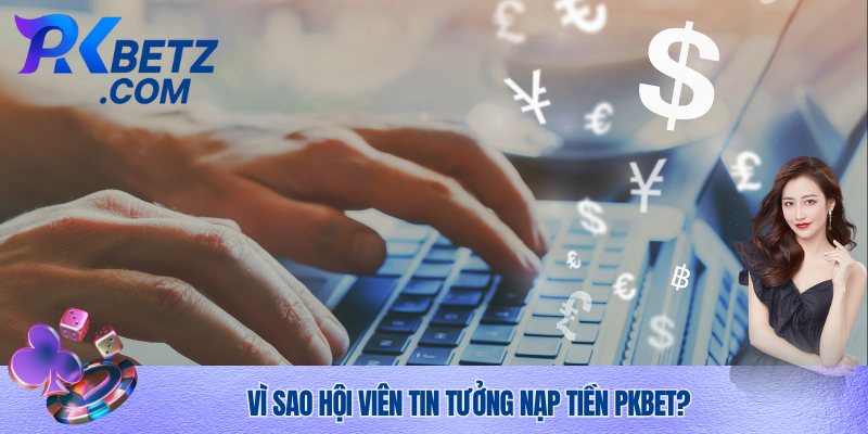 Hướng dẫn nạp tiền Pkbet an toàn, uy tín 