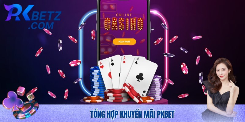 Tổng hợp khuyến mãi Pkbet 2025