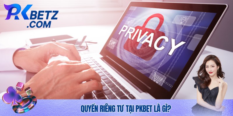 Quyền riêng tư nhà cái Pkbet